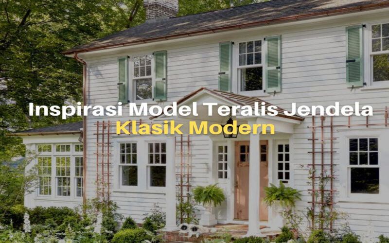 9 Inspirasi Model Teralis Jendela Klasik Modern