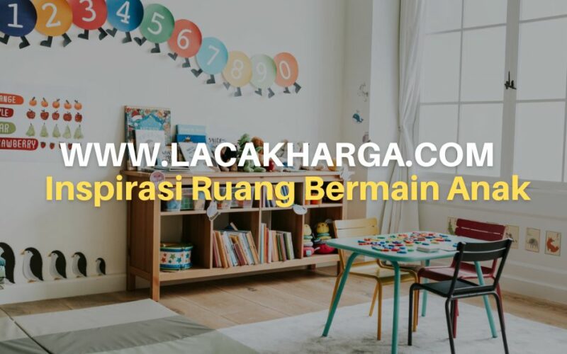 10 Inspirasi Ruang Bermain Anak