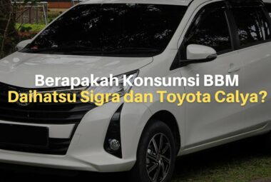Berapakah Konsumsi BBM Daihatsu Sigra dan Toyota Calya?