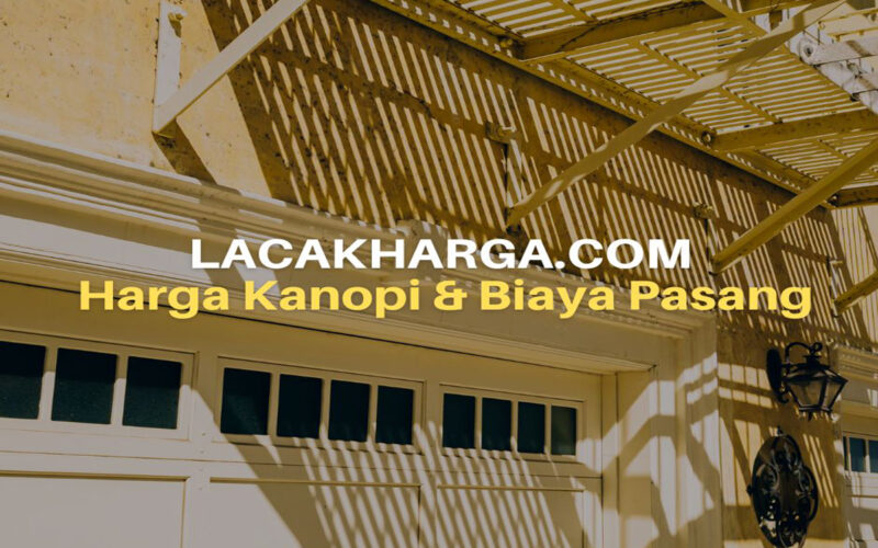 Harga Kanopi Per Meter dan Biaya Pasangnya
