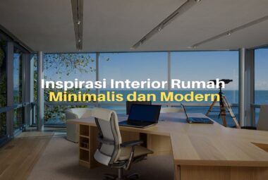16 Inspirasi Interior Rumah Minimalis Modern yang Bikin Betah